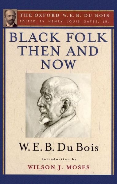 Cover for W. E. B. Du Bois · Black Folk Then and Now (The Oxford W.E.B. Du Bois): An Essay in the History and Sociology of the Negro Race (Paperback Bog) (2014)
