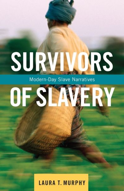 Cover for Laura Murphy · Survivors of Slavery: Modern-Day Slave Narratives (Hardcover Book) (2014)