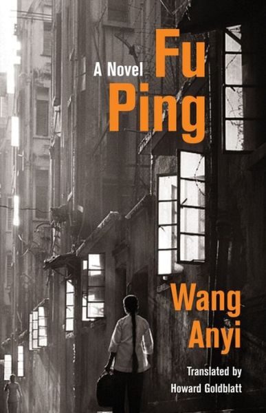 Cover for Anyi Wang · Fu Ping: A Novel - Weatherhead Books on Asia (Hardcover Book) (2019)