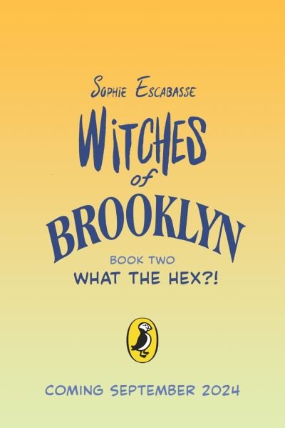 Witches of Brooklyn: What the Hex?! - Witches of Brooklyn - Sophie Escabasse - Książki - Penguin Random House Children's UK - 9780241712221 - 5 września 2024