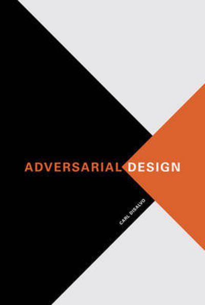 Adversarial Design - Design Thinking, Design Theory - DiSalvo, Carl (Associate Professor, The Georgia Institute of Technology) - Bøger - MIT Press Ltd - 9780262528221 - 21. august 2015
