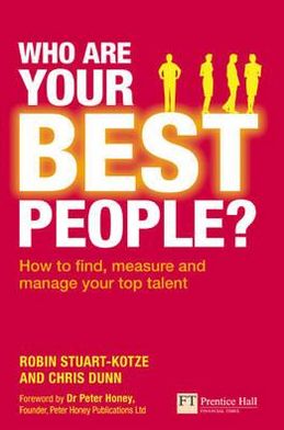 Who Are Your Best People?: How to find, measure and manage your top talent - Financial Times Series - Robin Stuart-Kotze - Books - Pearson Education Limited - 9780273715221 - October 16, 2008