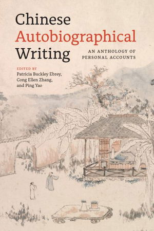 Chinese Autobiographical Writing: An Anthology of Personal Accounts - Chinese Autobiographical Writing - Patricia Buckley Ebrey - Books - University of Washington Press - 9780295751221 - January 3, 2023