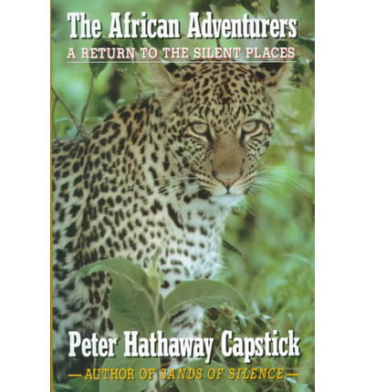 Cover for Peter Hathaway Capstick · The African Adventurers: a Return to the Silent Places (Hardcover Book) (1992)