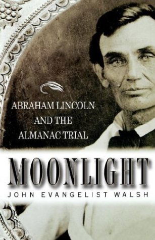 Cover for John Evangelist Walsh · Moonlight: Abraham Lincoln and the Almanac Trial (Hardcover Book) [First edition] (2000)