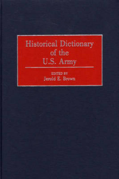 Cover for Jerold E. Brown · Historical Dictionary of the U.S. Army (Hardcover Book) (2000)