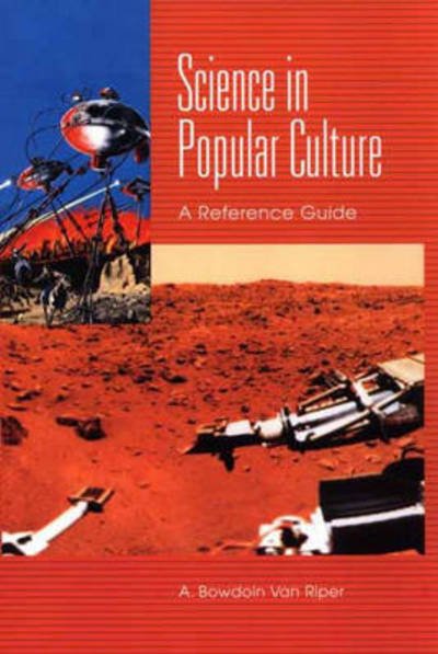 Cover for A. Bowdoin Van Riper · Science in Popular Culture: A Reference Guide (Innbunden bok) (2002)