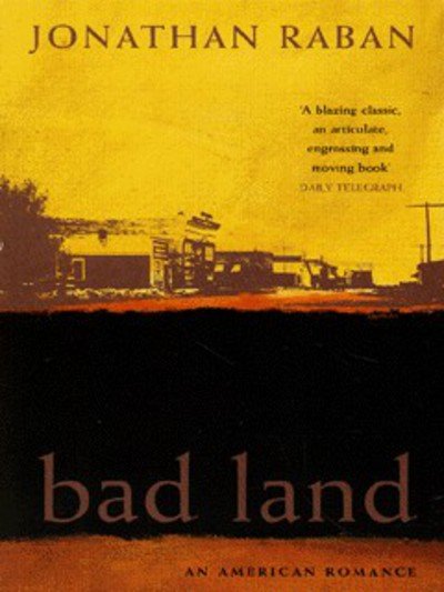 Cover for Jonathan Raban · Bad Land: An American Romance (Paperback Book) (1997)