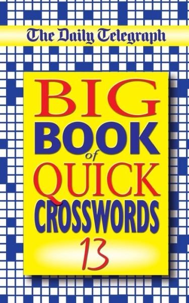 Cover for Telegraph Group Limited · The Daily Telegraph Big Book of Quick Crosswords 13 (Paperback Bog) (2004)