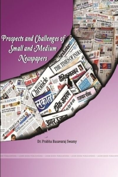 Cover for Prabha Basavaraj Swamy · Prospects and Challenges of Small and Medium Newspapers (Bok) (2019)