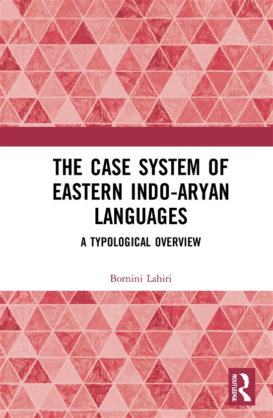 The Case System of Eastern Indo-Aryan Languages: A Typological Overview - Lahiri, Bornini (Indian Institute of Technology Kharagpur, India) - Bücher - Taylor & Francis Ltd - 9780367498221 - 30. April 2021