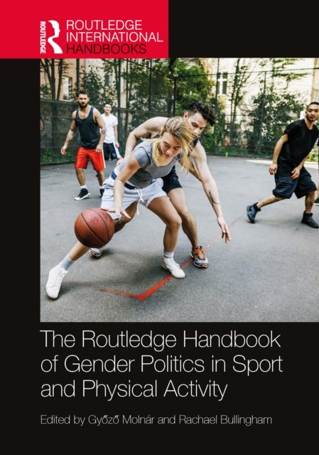 Cover for Gyozo Molnar · The Routledge Handbook of Gender Politics in Sport and Physical Activity - Routledge International Handbooks (Hardcover Book) (2022)