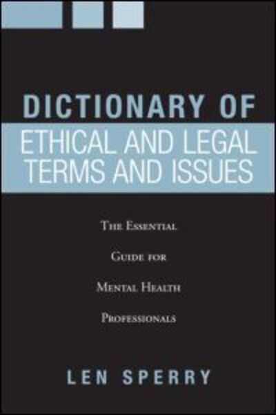 Cover for Len Sperry · Dictionary of Ethical and Legal Terms and Issues: The Essential Guide for Mental Health Professionals (Paperback Book) (2006)