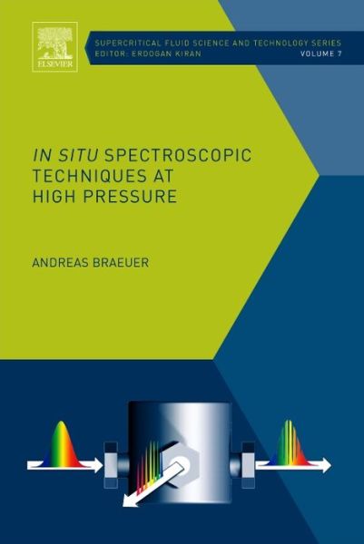 Cover for Braeuer, Andreas (Erlangen Graduate School in Advanced Optical Technologies (SAOT) and Lehrstuhl fur Technische Thermodynamik (LTT), Friedrich-Alexander Universitaet Erlangen-Nuernberg (FAU), Germany) · In situ Spectroscopic Techniques at High Pressure - Supercritical Fluid Science and Technology (Hardcover Book) (2015)
