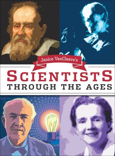 Cover for Janice VanCleave · Janice VanCleave's Scientists Through the Ages (Paperback Book) (2004)