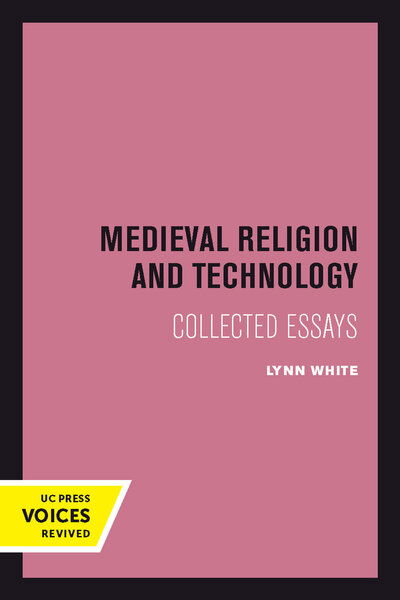 Cover for Lynn White · Medieval Religion and Technology: Collected Essays - Center for Medieval and Renaissance Studies, UCLA (Taschenbuch) (2018)