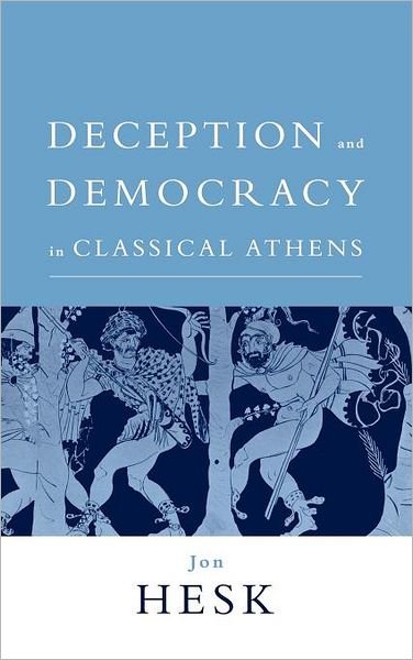 Cover for Hesk, Jon (University of St Andrews, Scotland) · Deception and Democracy in Classical Athens (Innbunden bok) (2000)