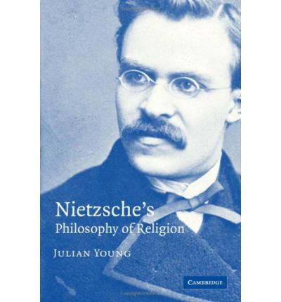 Cover for Young, Julian (University of Auckland) · Nietzsche's Philosophy of Religion (Hardcover Book) (2006)