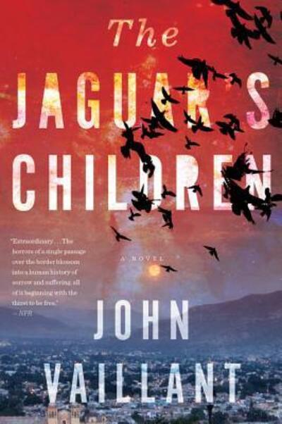 Cover for Vaillant John Vaillant · The Jaguar's Children (Paperback Book) (2016)