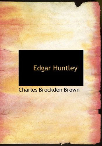 Cover for Charles Brockden Brown · Edgar Huntley (Hardcover Book) [Large Print, Large Type edition] (2008)