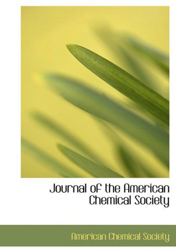 Journal of the American Chemical Society - American Chemical Society - Books - BiblioLife - 9780554889221 - August 21, 2008