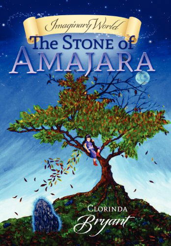 Cover for Clorinda Bryant · Imaginary World: the Stone of Amajara (Innbunden bok) (2011)