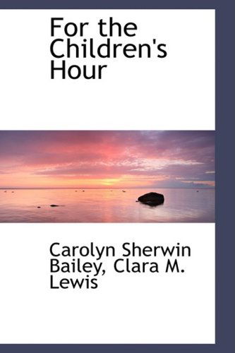 Cover for Carolyn Sherwin Bailey · For the Children's Hour (Paperback Book) (2008)