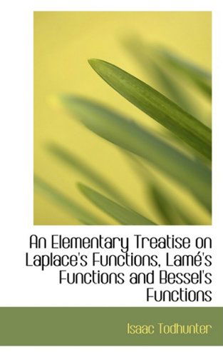 Cover for Isaac Todhunter · An Elementary Treatise on Laplace's Functions, Lame's Functions and Bessel's Functions (Paperback Book) (2008)