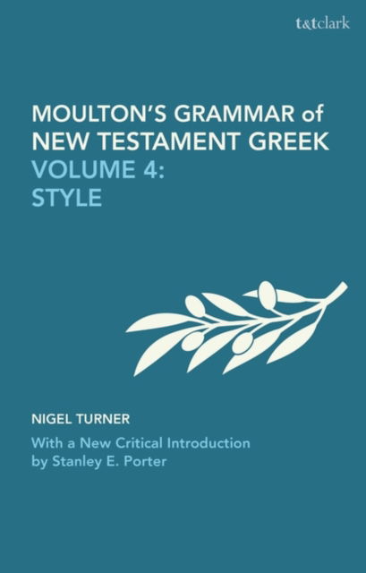 Cover for James Hope Moulton · Moulton's Grammar of New Testament Greek: Volume 4: Style: With a New Critical Introduction by Stanley E. Porter - Biblical Languages: Greek (Taschenbuch) (2025)