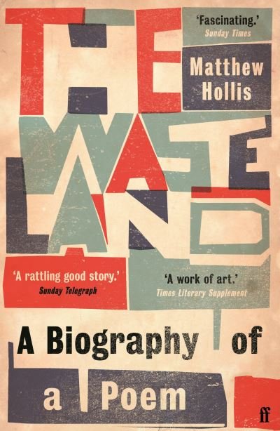 Cover for Matthew Hollis · The Waste Land: A Biography of a Poem (Paperback Bog) [Main edition] (2023)