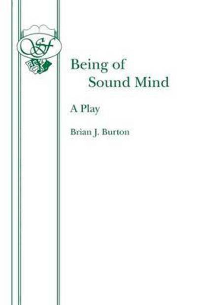 Cover for Brian J. Burton · Being of Sound Mind - Acting Edition S. (Paperback Book) (1981)