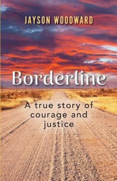 Cover for Jayson Woodward · Borderline A True Story of Courage and Justice (Paperback Book) (2019)