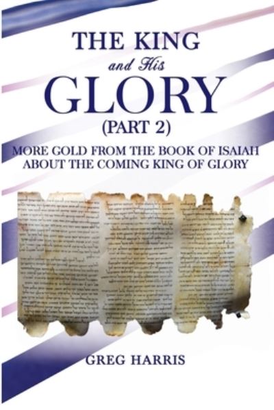 Cover for Greg Harris · The King and His Glory (Part 2) (Paperback Book) (2021)