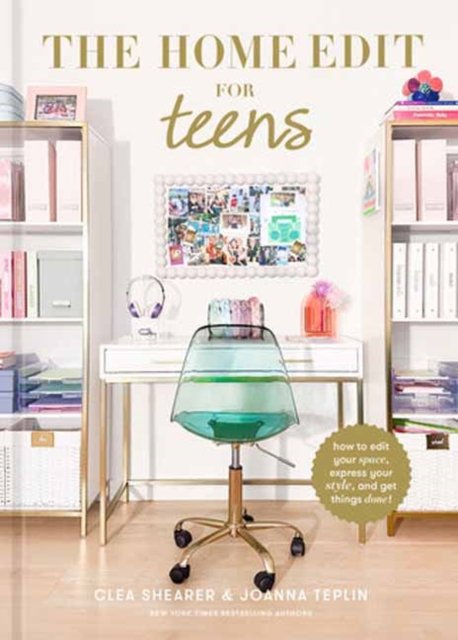 The Home Edit for Teens: How to Edit Your Space, Express Your Style, and Get Things Done! - Clea Shearer - Bøger - Random House USA Inc - 9780593712221 - 3. september 2024