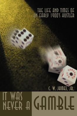 Cover for Jim James · It Was Never a Gamble: the Life and Times of an Early 1900's Hustler (Pocketbok) (2000)