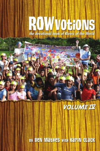 Rowvotions Volume Iv: the Devotional Book of Rivers of the World - Ben Mathes - Books - iUniverse, Inc. - 9780595482221 - February 10, 2008
