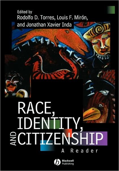 Race, Identity and Citizenship: A Reader - R Torres - Livros - John Wiley and Sons Ltd - 9780631210221 - 4 de abril de 1999