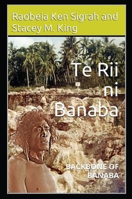 Cover for Raobeia Ken Sigrah · Te Rii ni Banaba: Backbone of Banaba - Second Edition (Pocketbok) [2nd edition] (2019)
