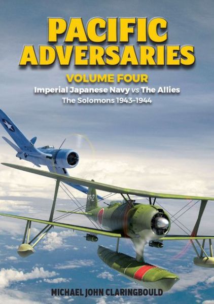 Cover for Michael Claringbould · Pacific Adversaries - Volume Four: Imperial Japanese Navy vs the Allies - the Solomons 1943-1944 (Taschenbuch) (2021)