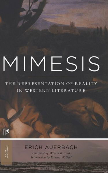 Cover for Erich Auerbach · Mimesis: The Representation of Reality in Western Literature - New and Expanded Edition - Princeton Classics (Paperback Book) [New and Expanded edition] (2013)