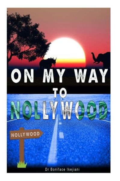 Cover for Boniface Ikejiani · On my way to Nollywood (Paperback Book) (2017)