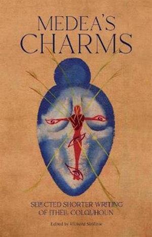 Medea's Charms: Selected Shorter Writing - Ithell Colquhoun - Books - Peter Owen Publishers - 9780720620221 - September 26, 2019