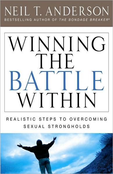 Cover for Neil T. Anderson · Winning the Battle Within: Realistic Steps to Overcoming Sexual Strongholds (Pocketbok) (2008)