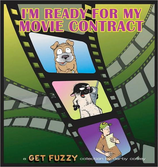 Cover for Darby Conley · I'm Ready for My Movie Contract: a Get Fuzzy Collection (Paperback Book) (2007)