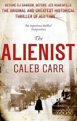 Cover for Caleb Carr · The Alienist: Number 1 in series - Laszlo Kreizler &amp; John Schuyler Moore (Pocketbok) (2011)