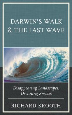 Cover for Richard Krooth · Darwin's Walk and The Last Wave: Disappearing Landscapes, Declining Species (Inbunden Bok) (2017)