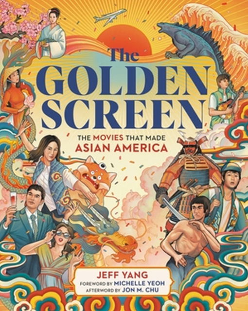 Cover for Jeff Yang · The Golden Screen: The Movies That Made Asian America (Hardcover Book) (2023)