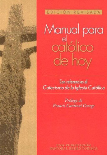 Cover for Una Publicación Pastoral Redentorista · Manual Para El Católico De Hoy: Edición Revisada (Paperback Book) [Spanish, Revised edition] (2005)