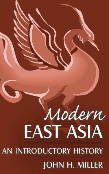 Modern East Asia: An Introductory History: An Introductory History - John Miller - Kirjat - Taylor & Francis Ltd - 9780765618221 - lauantai 15. joulukuuta 2007