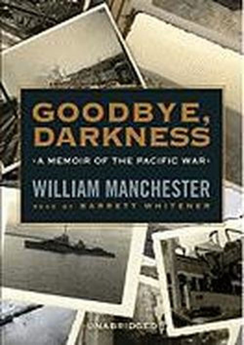 Goodbye, Darkness: a Memoir of the Pacific War - William Manchester - Audiobook - Blackstone Audio Inc. - 9780786169221 - 2006